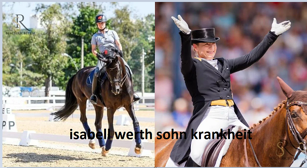 Isabell Werth Sohn Krankheit