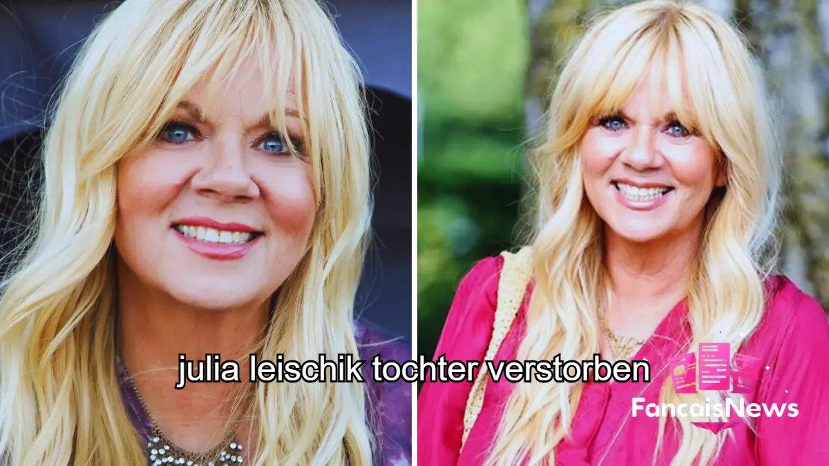 Julia Leischik Tochter Verstorben